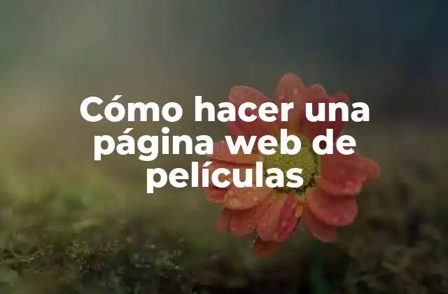 Cómo Hacer una Página Web de Películas
