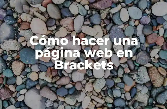 Cómo Hacer una Página Web en Brackets