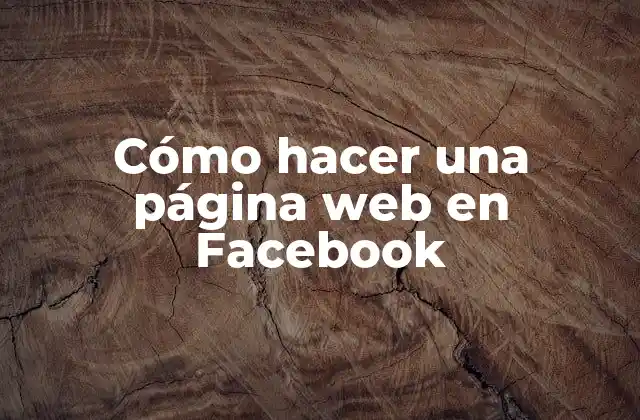 Cómo Hacer una Página Web en Facebook