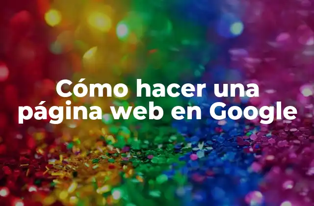 Cómo Hacer una Página Web en Google