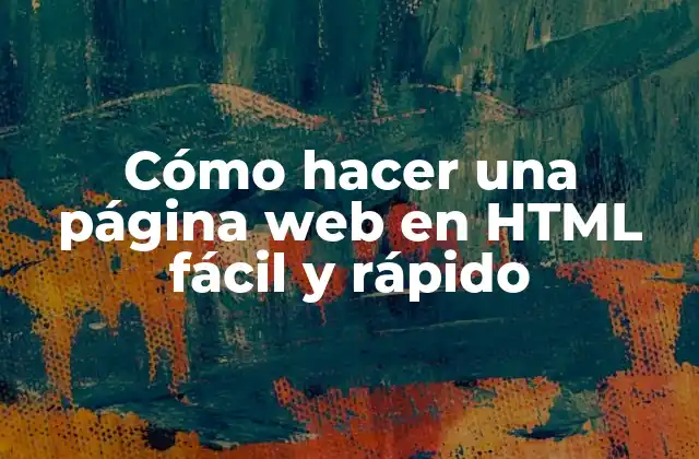 Cómo Hacer una Página Web en Html Fácil y Rápido