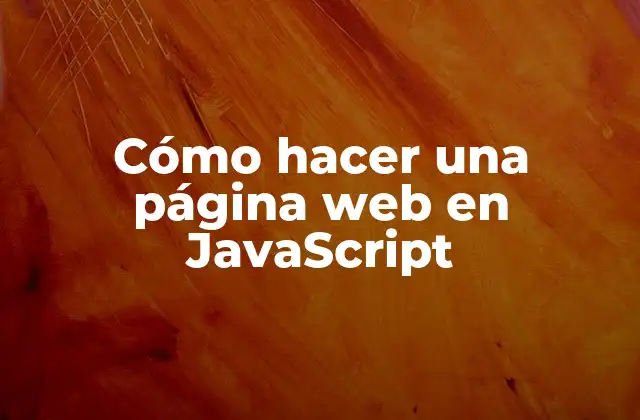 Cómo Hacer una Página Web en Javascript
