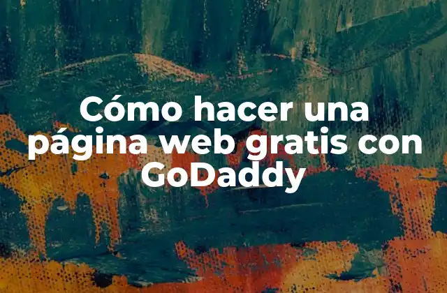 Cómo Hacer una Página Web Gratis con Godaddy