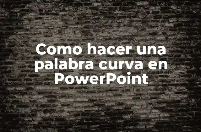 Como Hacer una Palabra Curva en Powerpoint 2 Que es texto curvo y para que sirve