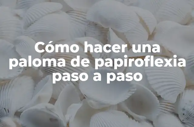 Cómo Hacer una Paloma de Papiroflexia Paso a Paso