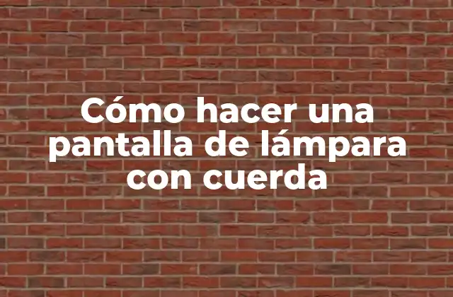 Cómo Hacer una Pantalla de Lámpara con Cuerda 2 Cómo hacer una pantalla de lámpara con cuerda