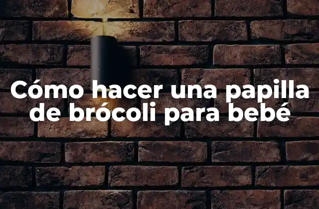 Papilla de brócoli para bebé