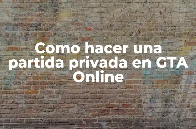 Como Hacer una Partida Privada en Gta Online