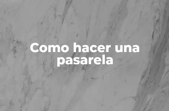 Como Hacer una Pasarela