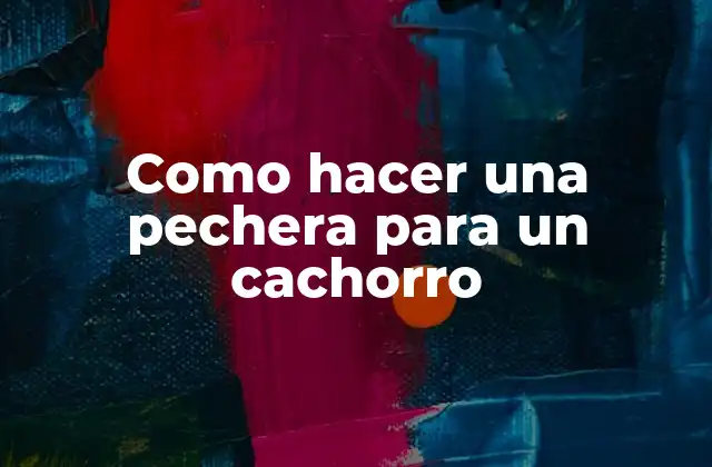 Como Hacer una Pechera para un Cachorro