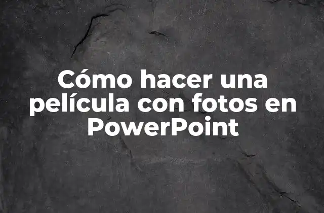 Cómo hacer una película con fotos en PowerPoint