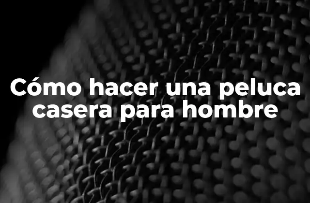Cómo Hacer una Peluca Casera para Hombre