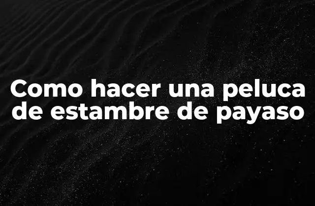 Como Hacer una Peluca de Estambre de Payaso 2 ¿Qué es una peluca de estambre de payaso?