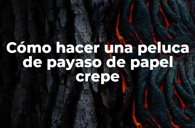 Cómo Hacer una Peluca de Payaso de Papel Crepe