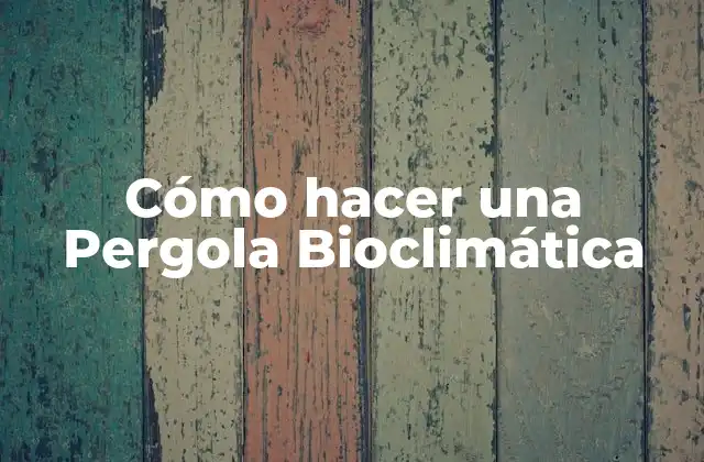 Cómo Hacer una Pergola Bioclimática 14 ¿Qué es una Pergola Bioclimática?