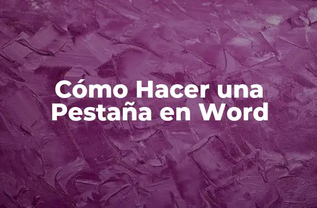 Cómo Hacer una Pestaña en Word