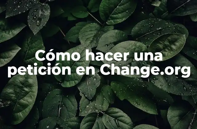 Cómo Hacer una Petición en Change.org