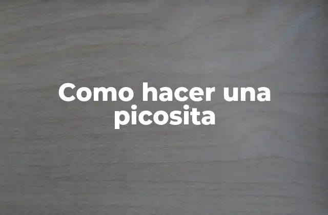 Como Hacer una Picosita
