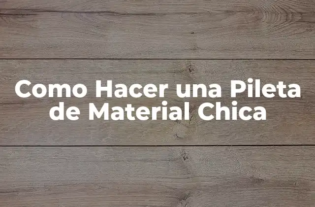 Como Hacer una Pileta de Material Chica