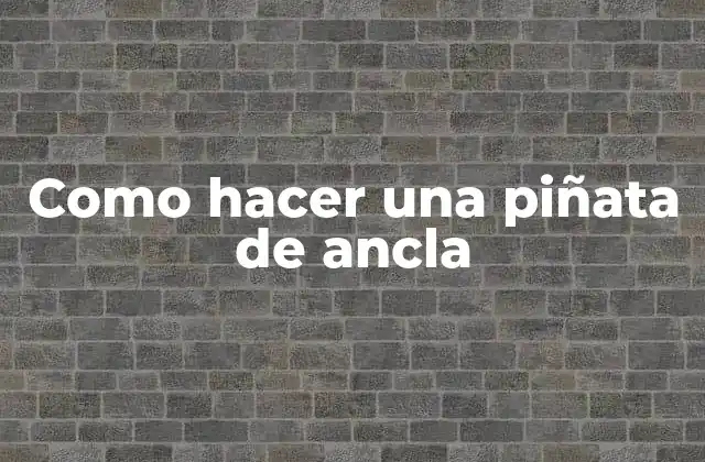 Como Hacer una Piñata de Ancla