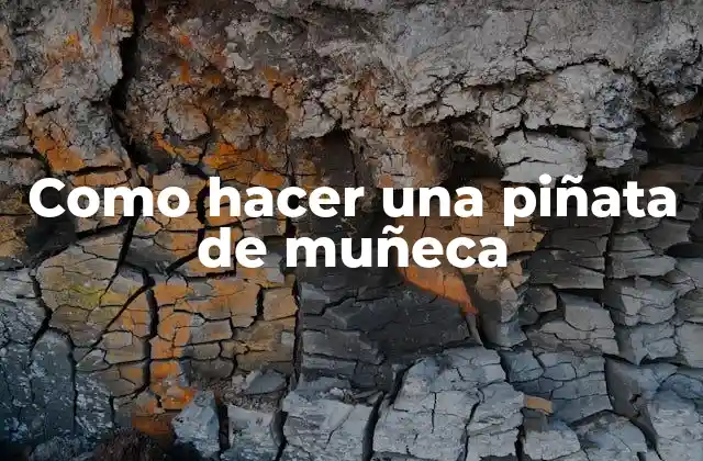 ¿Qué es una piñata de muñeca?