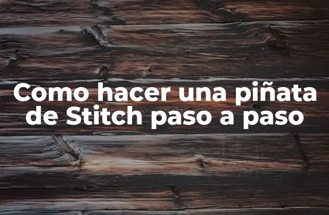 Como Hacer una Piñata de Stitch Paso a Paso