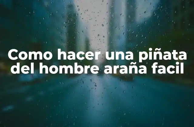 Como Hacer una Piñata Del Hombre Araña Facil