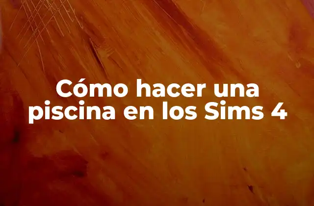 Cómo Hacer una Piscina en los Sims 4