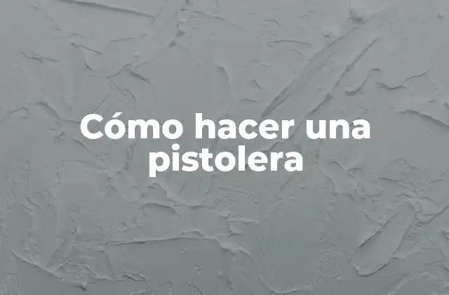 ¿Qué es una pistolera y para qué sirve?