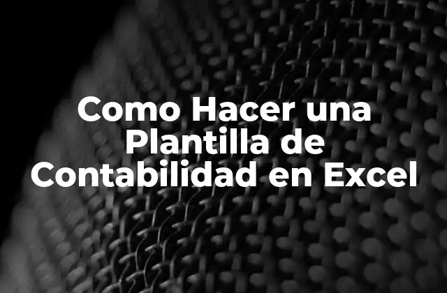Como Hacer una Plantilla de Contabilidad en Excel