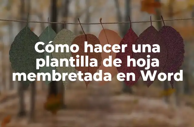 Cómo hacer una plantilla de hoja membretada en Word