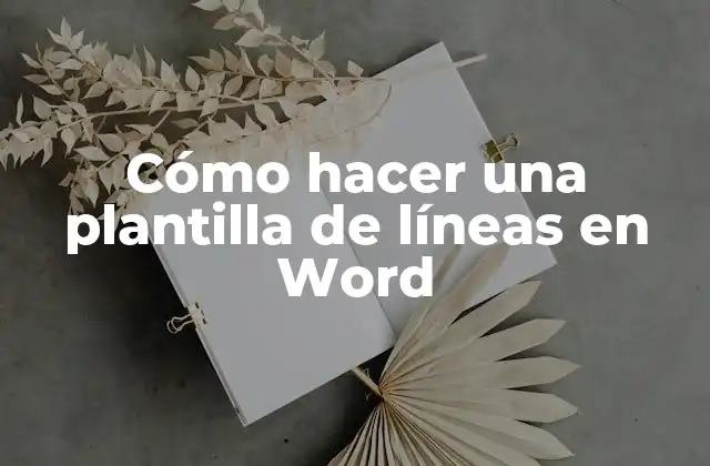 Cómo Hacer una Plantilla de Líneas en Word