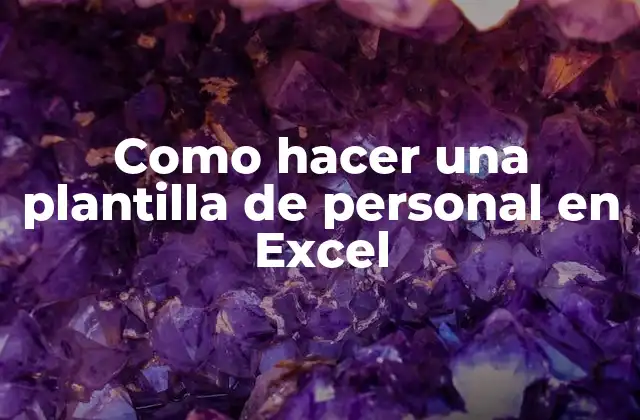 ¿Qué es una plantilla de personal en Excel y para qué sirve?