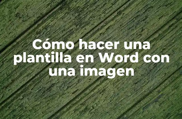 Cómo Hacer una Plantilla en Word con una Imagen