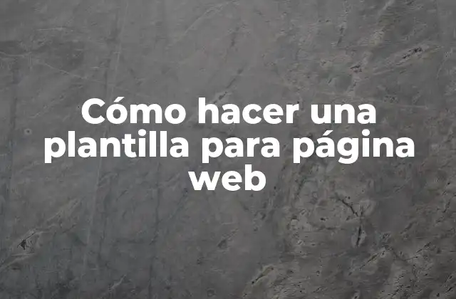 Cómo Hacer una Plantilla para Página Web