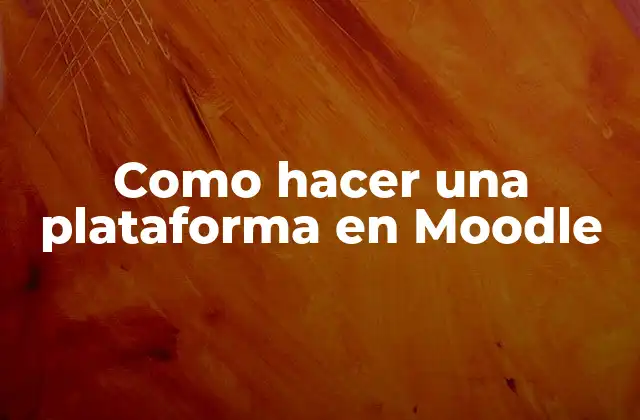 Como Hacer una Plataforma en Moodle
