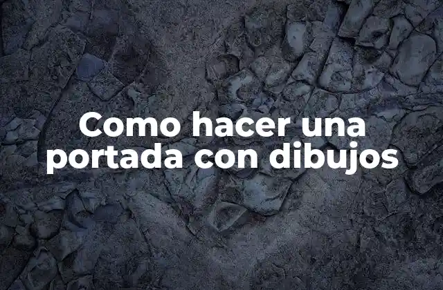 Como Hacer una Portada con Dibujos