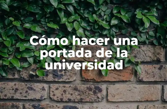 Cómo Hacer una Portada de la Universidad