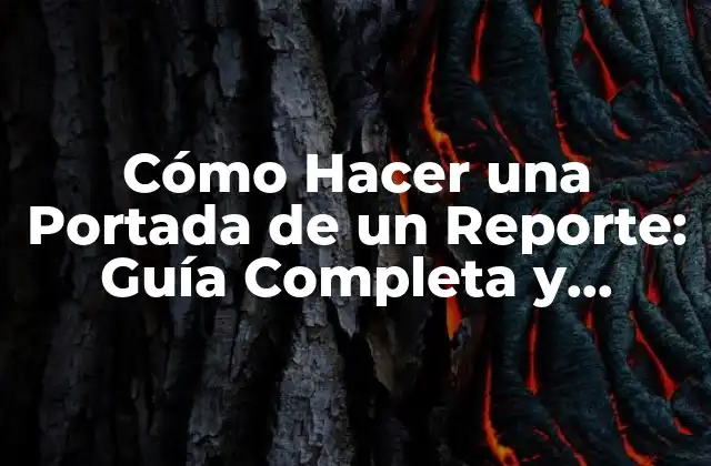 Cómo Hacer una Portada de un Reporte: Guía Completa y Detallada