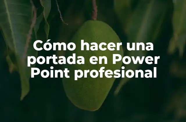Cómo Hacer una Portada en Power Point Profesional