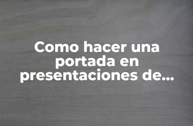 Como Hacer una Portada en Presentaciones de Google