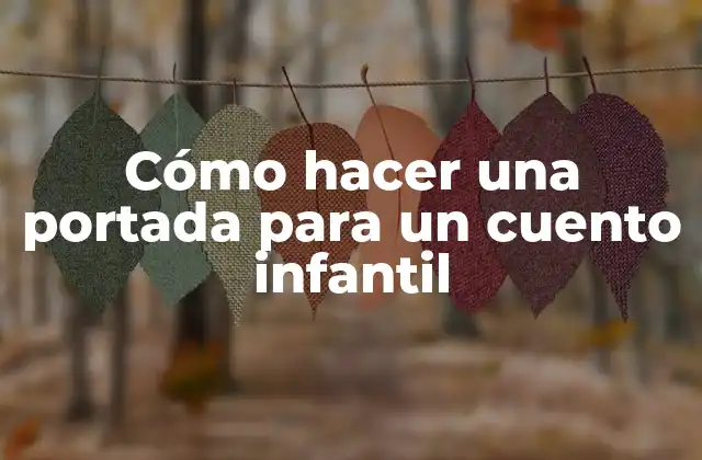 Cómo Hacer una Portada para un Cuento Infantil