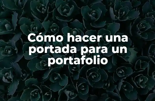 Cómo Hacer una Portada para un Portafolio