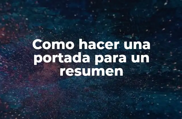 Como Hacer una Portada para un Resumen