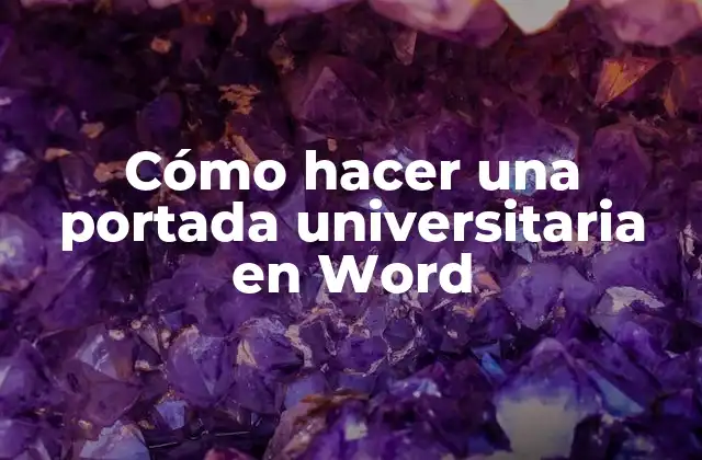 Cómo Hacer una Portada Universitaria en Word