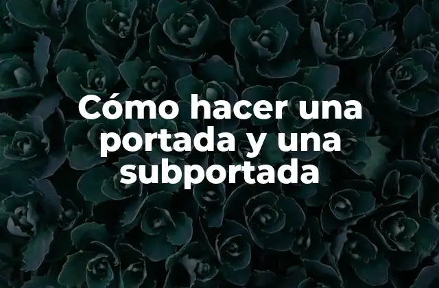 Cómo Hacer una Portada y una Subportada