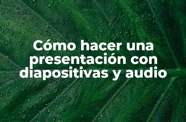Cómo hacer una presentación con diapositivas y audio