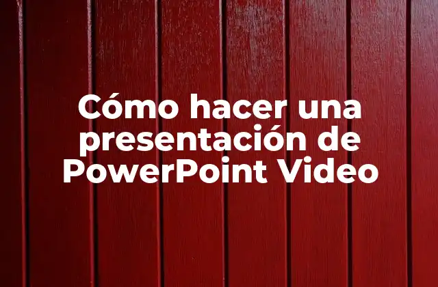 Cómo Hacer una Presentación de Powerpoint Video