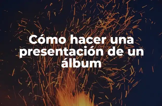 Cómo Hacer una Presentación de un Álbum