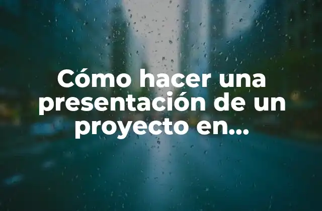 Cómo Hacer una Presentación de un Proyecto en Powerpoint